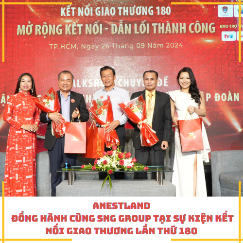 ANestLand Đồng Hành Cùng SNG Group Tại Sự Kiện Kết nối Giao Thương Lần Thứ 180